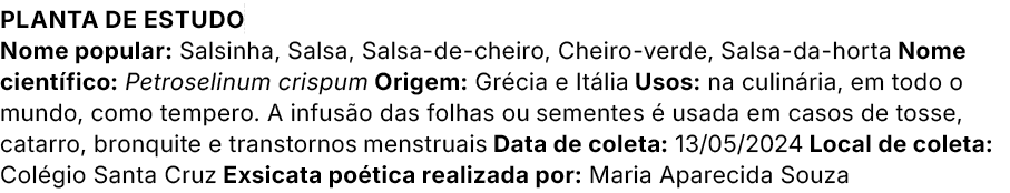 Planta de estudo Nome popular: Salsinha, Salsa, Salsa de cheiro, Cheiro verde, Salsa da horta Nome cient fico: Petros...