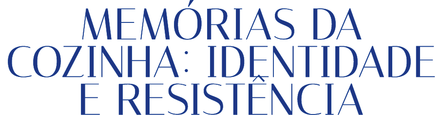 Mem rias da cozinha: identidade e resist ncia