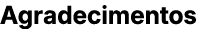 Agradecimentos
