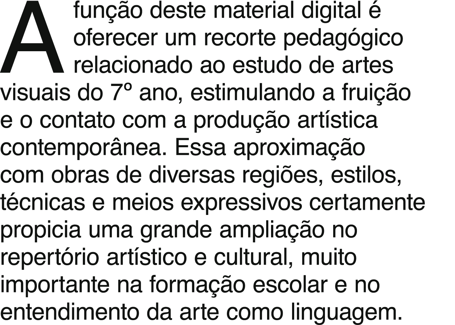 A função deste material digital é oferecer um recorte pedagógico relacionado ao estudo de artes visuais do 7  ano, es   