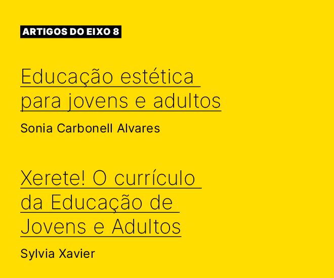  ARTIGOS do eixo 8 Educa  o est tica para jovens e adultos Sonia Carbonell Alvares  Xerete! O curr culo da Educa  o ...
