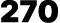 270
