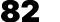 82