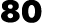 80