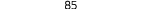 85