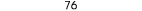 76 
