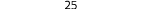 25