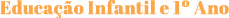 Educação Infantil e 1  Ano