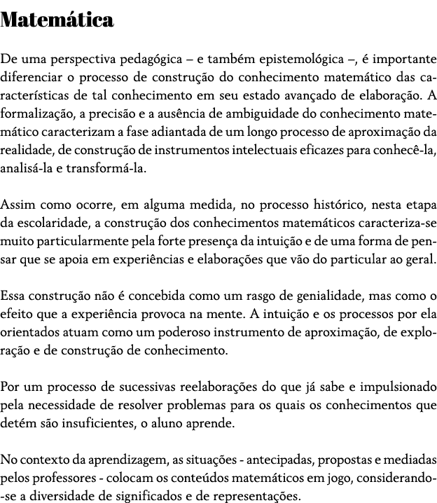 Matemática De uma perspectiva pedagógica   e também epistemológica  , é importante diferenciar o processo de construç   