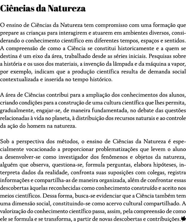 Ciências da Natureza O ensino de Ciências da Natureza tem compromisso com uma formação que prepare as crianças para i   