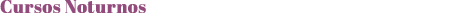 Cursos Noturnos