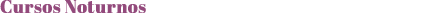 Cursos Noturnos
