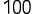 100
