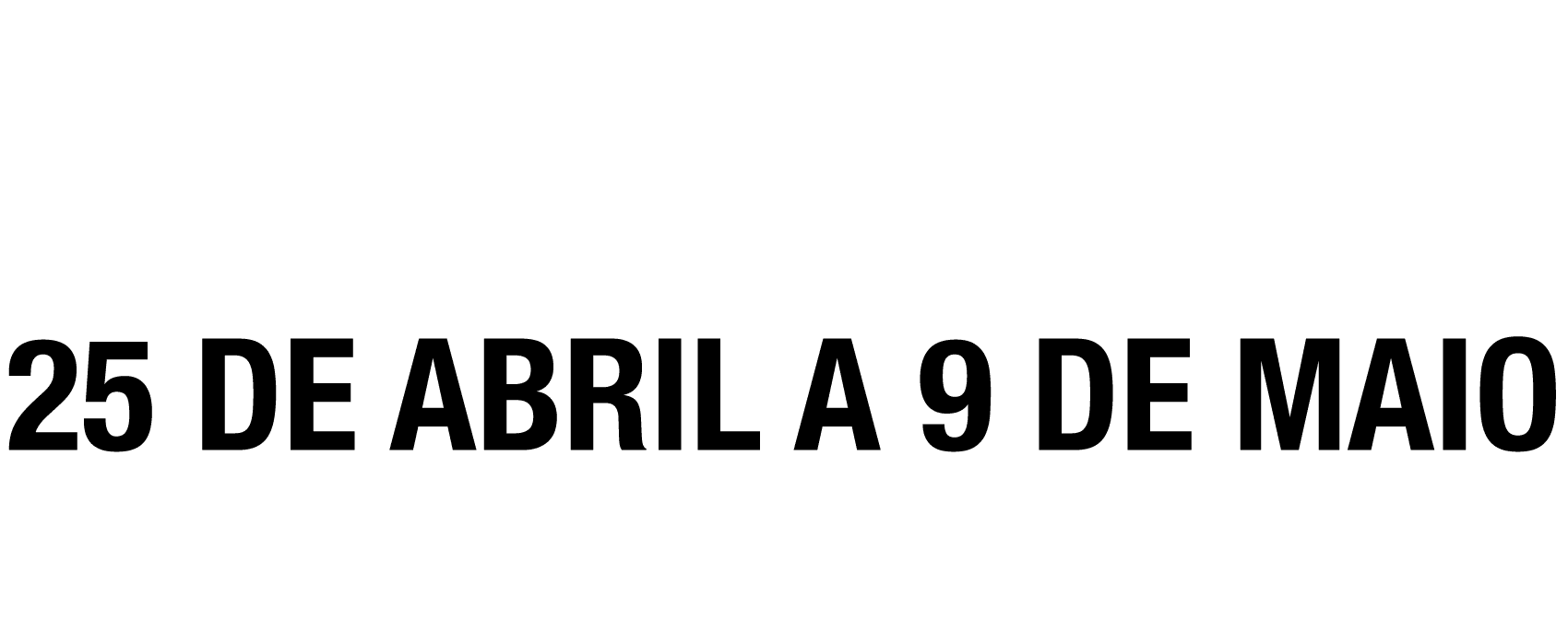 Programa o 25 de abril a 9 de maio Entrada gratuita