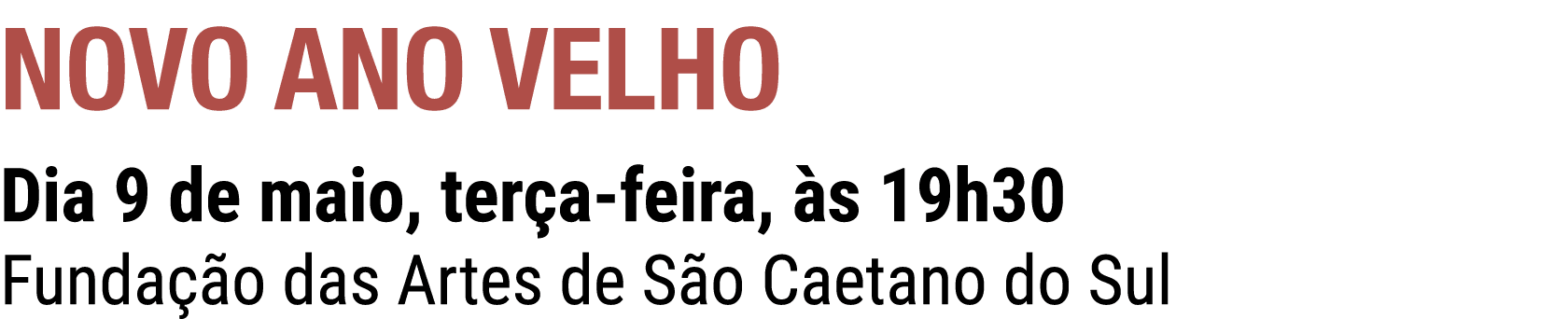 NOVO ANO VELHO Dia 9 de maio, ter a feira, s 19h30 Funda  o das Artes de S o Caetano do Sul