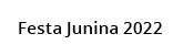  Festa Junina 2022 