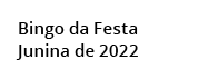  Bingo da Festa Junina de 2022 