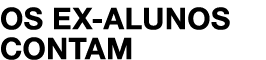 OS EX-ALUNOS CONTAM