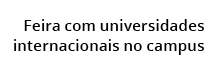 Feira com universidades internacionais no campus