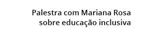 Palestra com Mariana Rosa sobre educa o inclusiva