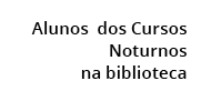  Alunos dos Cursos Noturnos na biblioteca