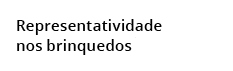  Representatividade nos brinquedos 