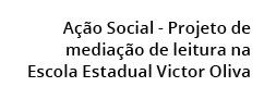  A o Social - Projeto de media  o de leitura na  Escola Estadual Victor Oliva 