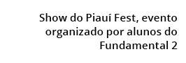 Show do Piau Fest, evento organizado por alunos do Fundamental 2