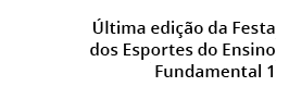  ltima edi  o da Festa  dos Esportes do Ensino  Fundamental 1