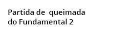  Partida de queimada do Fundamental 2 