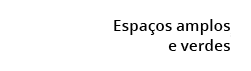 Espa os amplos e verdes
