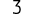 3