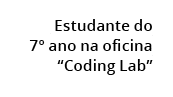  Estudante do 7º ano na oficina “Coding Lab”
