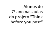  Alunos do 7º ano nas aulas do projeto “Think before you post”
