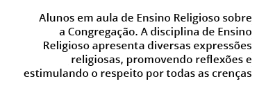  Alunos em aula de Ensino Religioso sobre a Congrega o. A disciplina de Ensino Religioso apresenta diversas express ...