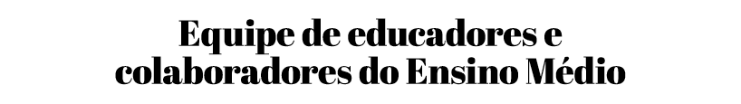 Equipe de educadores e colaboradores do Ensino M dio