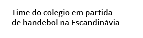  Time do colegio em partida de handebol na Escandin via 