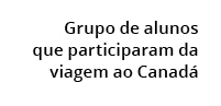  Grupo de alunos que participaram da viagem ao Canad 