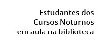  Estudantes dos Cursos Noturnos em aula na biblioteca