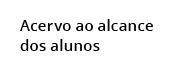 Acervo ao alcance dos alunos