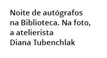 Noite de aut grafos na Biblioteca. Na foto, a atelierista Diana Tubenchlak 