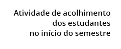 Atividade de acolhimento dos estudantes no in cio do semestre 