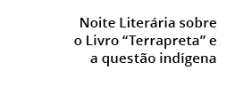 Noite Liter ria sobre o Livro “Terrapreta” e a quest o ind gena 