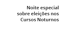 Noite especial sobre elei es nos Cursos Noturnos