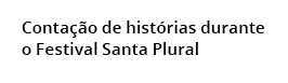 Conta o de hist rias durante o Festival Santa Plural