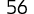 56