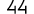 44