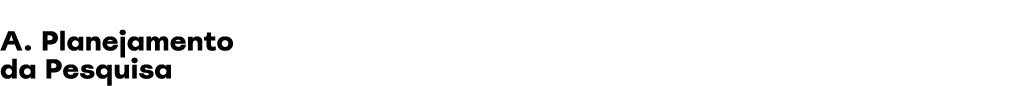 A. Planejamento da Pesquisa