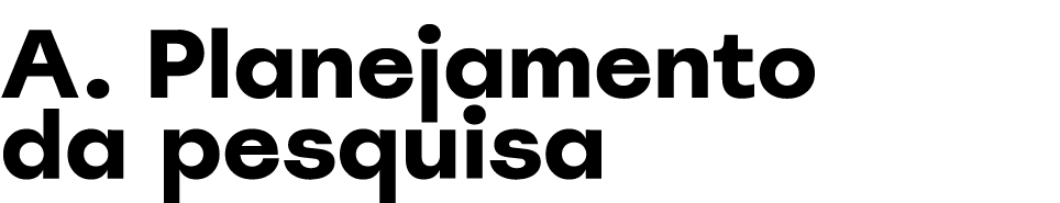 A. Planejamento da pesquisa 