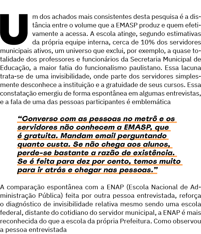 Um dos achados mais consistentes desta pesquisa  a dist ncia entre o volume que a EMASP produz e quem efetivamente a...